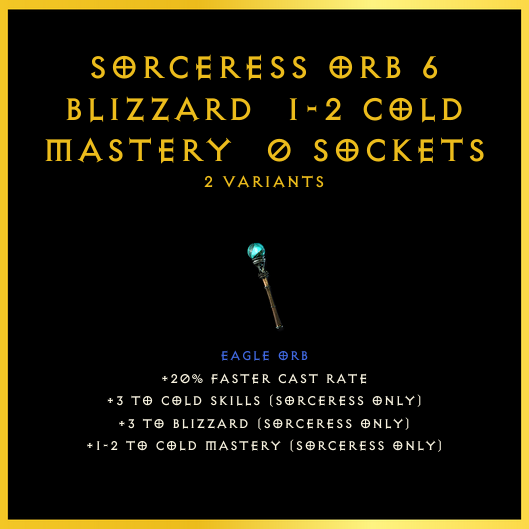 Sorceress Orb +6 Blizzard & 1-2 Cold Mastery & 0 Sockets