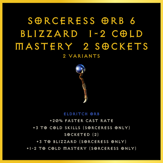 Sorceress Orb +6 Blizzard & 1-2 Cold Mastery & 2 Sockets
