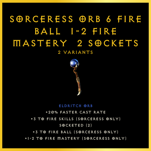 Sorceress Orb +6 Fire Ball & 1-2 Fire Mastery & 2 Sockets