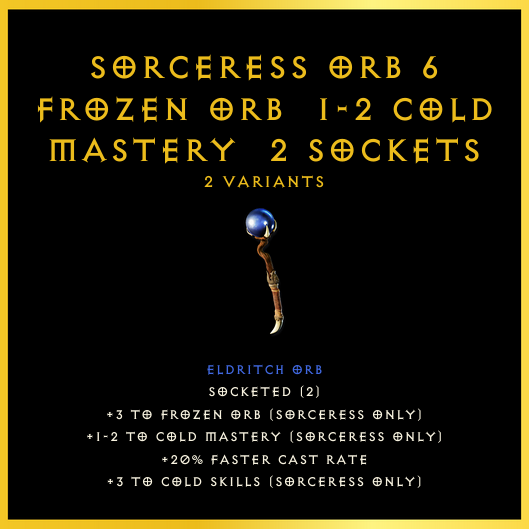 Sorceress Orb +6 Frozen Orb & 1-2 Cold Mastery & 2 Sockets