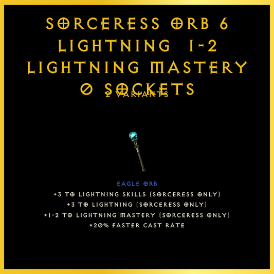Sorceress Orb +6 Lightning & 1-2 Lightning Mastery & 0 Sockets